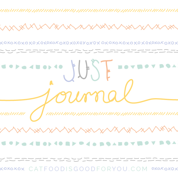 Just Journal by Cat from Cat Food is Good for You
