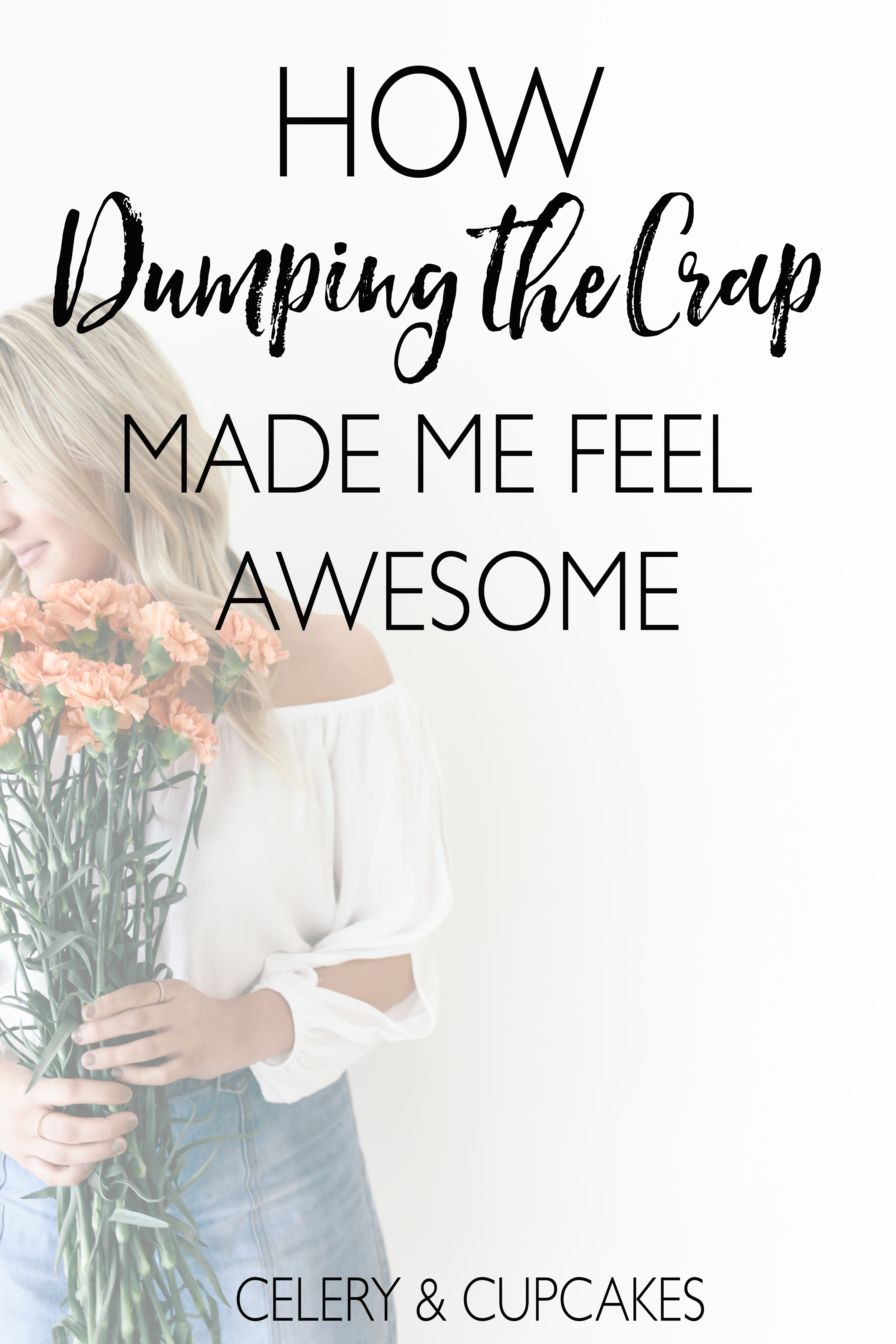 How dumping the crap can make you feel awesome. 