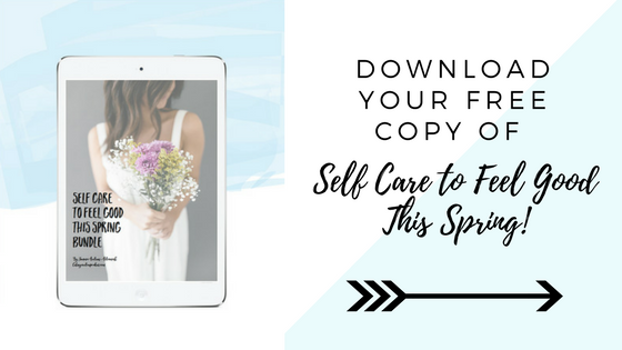 Download your free copy of Self Care to Feel Good This Spring!
