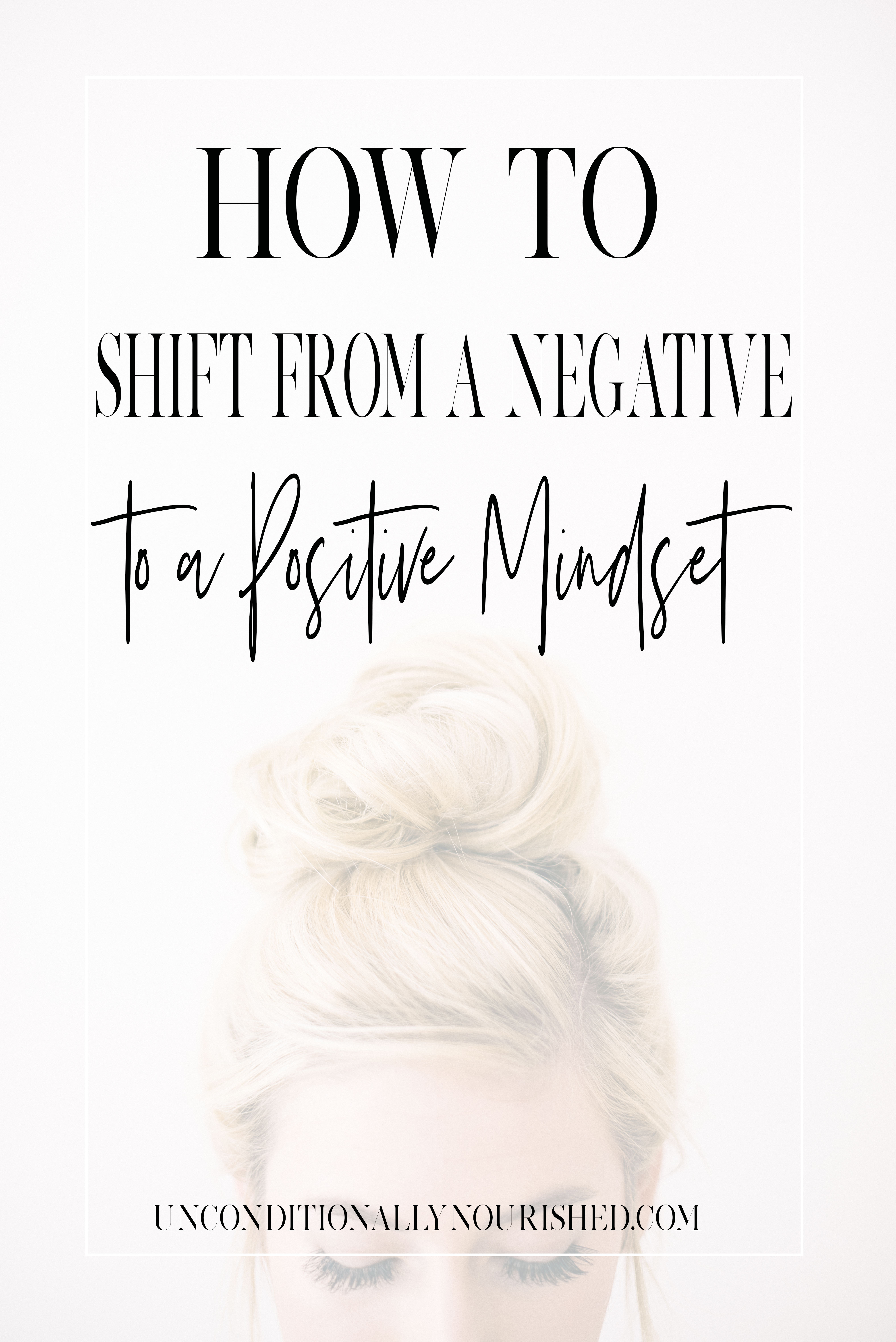 Try these simple and actionable ideas to help you shift to a more positive mindset when you're feeling low and in a negative space.