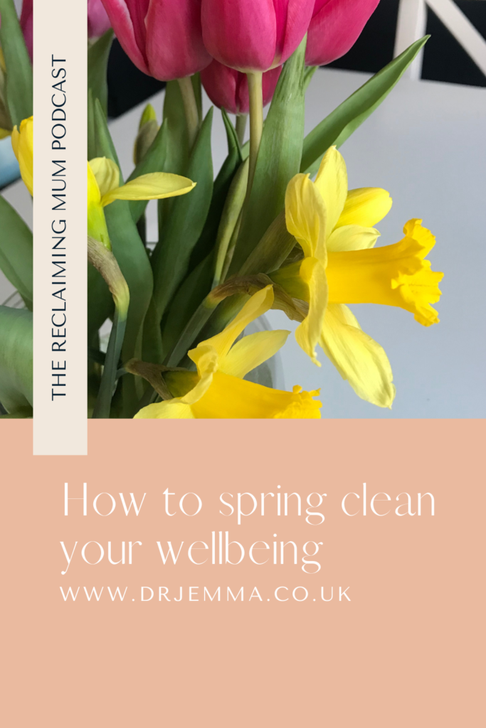 [Episode 57] How to spring clean your wellbeing - Dr Jemma: Empowerment ...